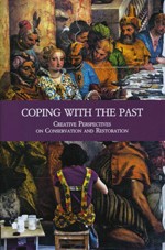 Coping with the Past –Creative Perspectives on Conservation and Restoration